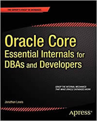 oracle core essential internals for dbas and developers